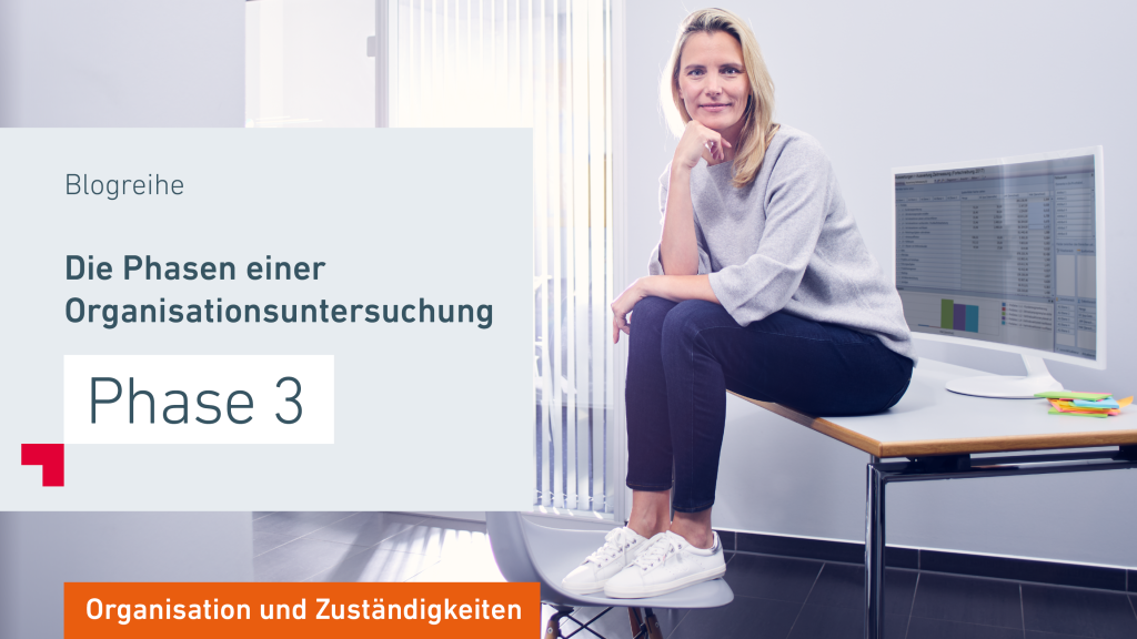 Phase 3 einer Organisationsuntersuchung – Organisation und Zuständigkeiten